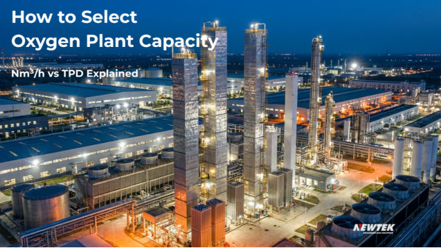 How To Select Oxygen Plant Capacity Correctly (Nm³/H Vs TPD Explained) How To Select Oxygen Plant Capacity Correctly (Nm³/H Vs TPD Explained)